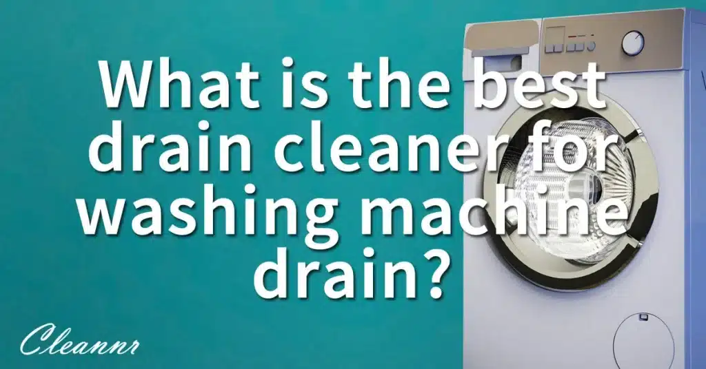 Best drain cleaner for washing machine drain
