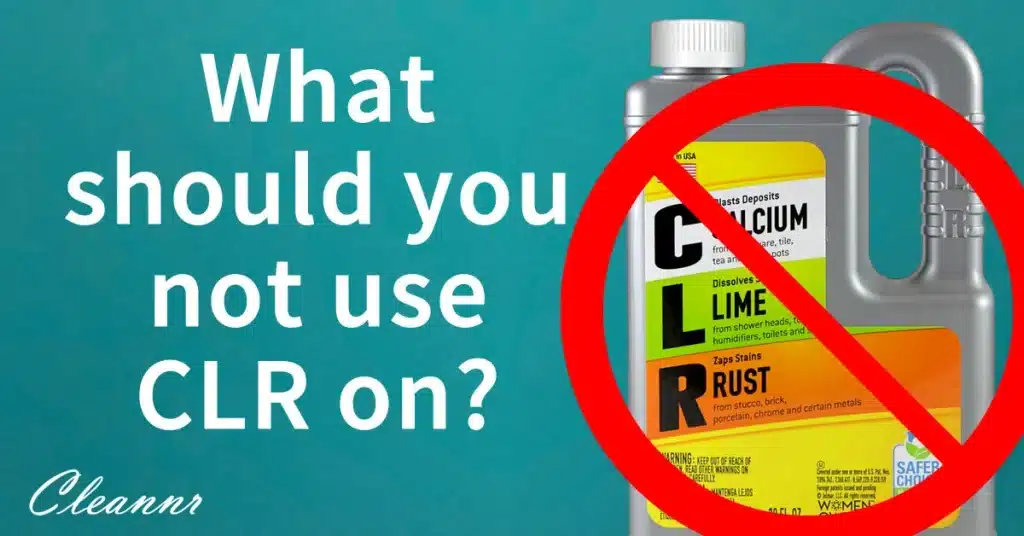 What should you not use CLR on and why