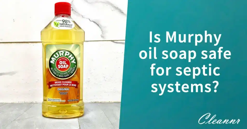 Is Murphy oil soap safe for septic system