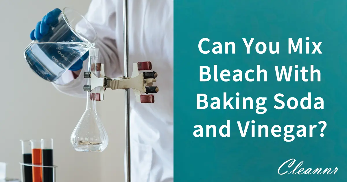 Mixing Bleach With Baking Soda and Vinegar